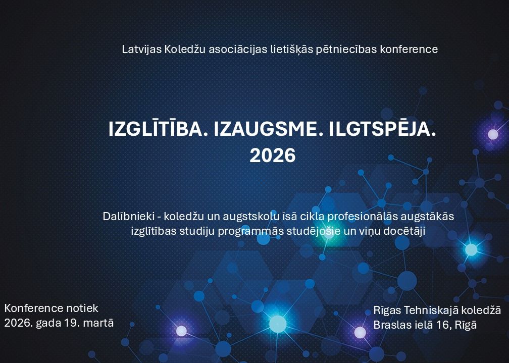 Latvijas Koledžu asociācijas lietišķās pētniecības konference "Izglītība. Izaugsme. Ikgtspēja. 2026"