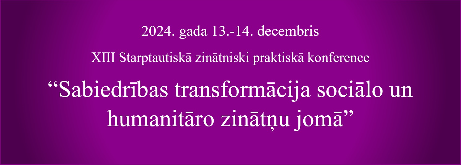 XIII Starptautiskā zinātniski praktiskā konference “Sabiedrības transformācija sociālo un humanitāro zinātņu jomā”
