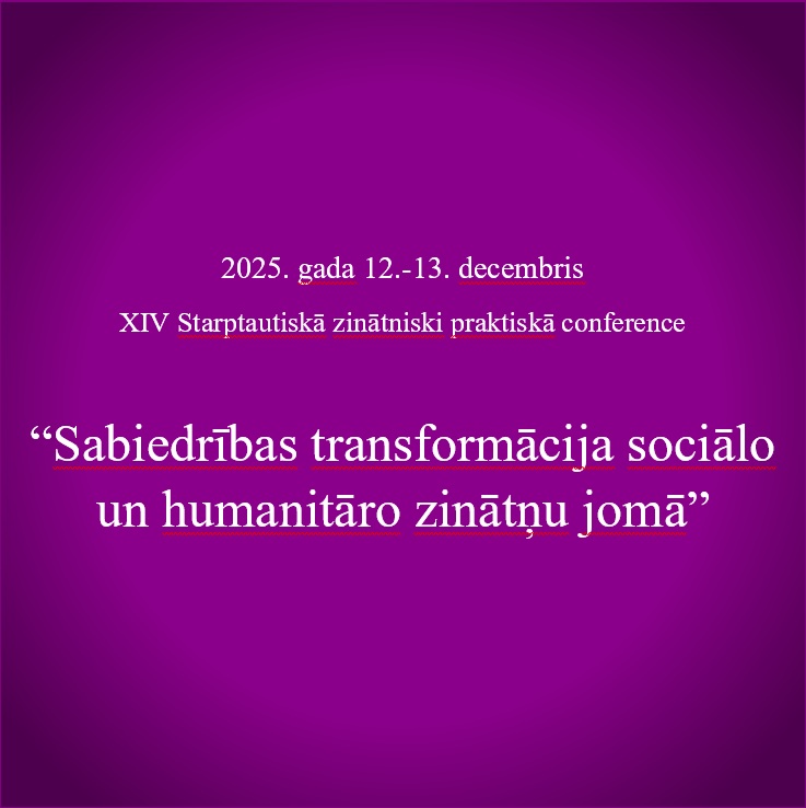XIV Starptautiskā zinātniski praktiskā konference “Sabiedrības transformācija sociālo un humanitāro zinātņu jomā”